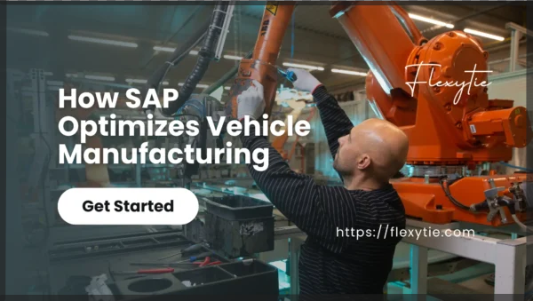 Revving Up Efficiency: How SAP Optimizes Vehicle Manufacturing