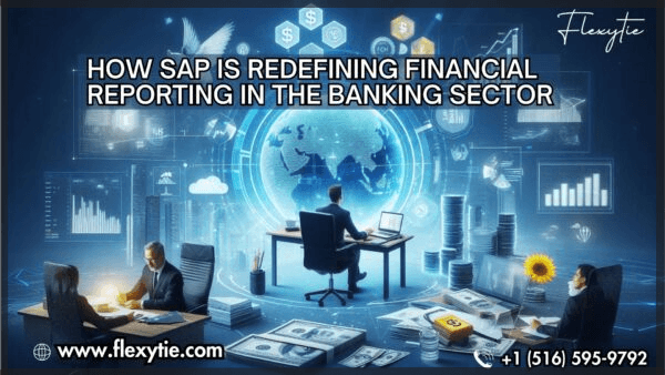 How SAP is Redefining Financial Reporting in the Banking Sector